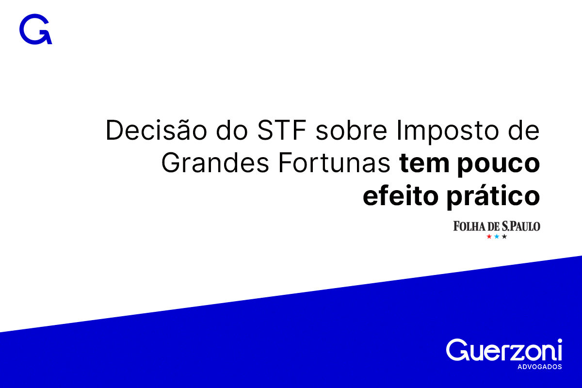 Supremo Tribunal Federal reconhece omissão do Congresso sobre regulamentação do Imposto sobre Grandes Fortunas.